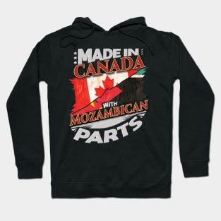 Made In Canada With Mozambican Parts - Gift for Mozambican From Mozambique Hoodie